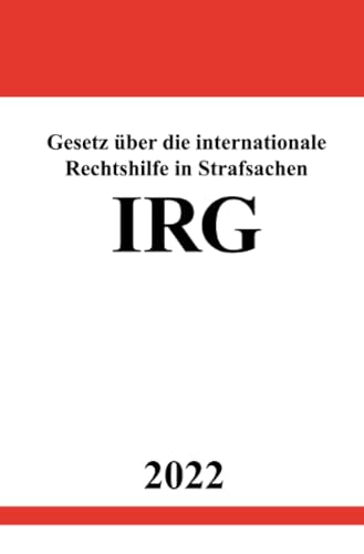 Gesetz über die internationale Rechtshilfe in Strafsachen IRG 2022
