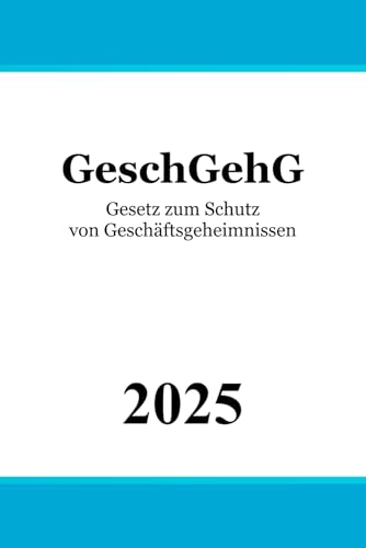 Gesetz zum Schutz von Geschäftsgeheimnissen - GeschGehG