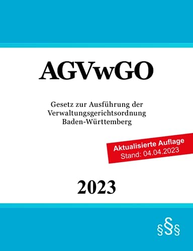 Gesetz zur Ausführung der Verwaltungsgerichtsordnung Baden-Württemberg - AGVwGO von Independently published
