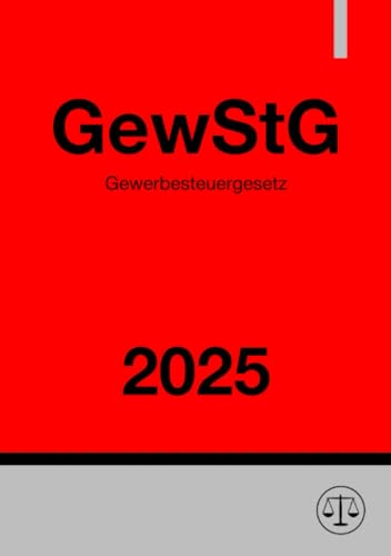 Gewerbesteuergesetz - GewStG 2025: DE Gewerbesteuergesetz - GewStG 2025: DE von epubli