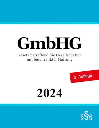 GmbHG: Gesetz betreffend die Gesellschaften mit beschränkter Haftung