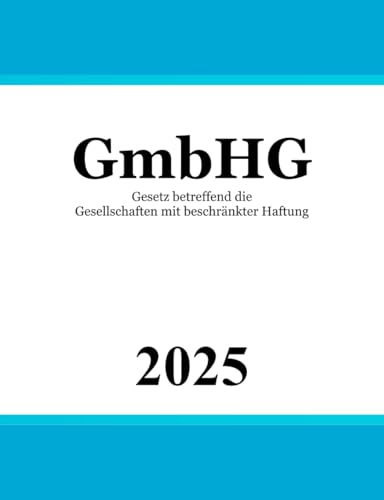 GmbHG: Gesetz betreffend die Gesellschaften mit beschränkter Haftung