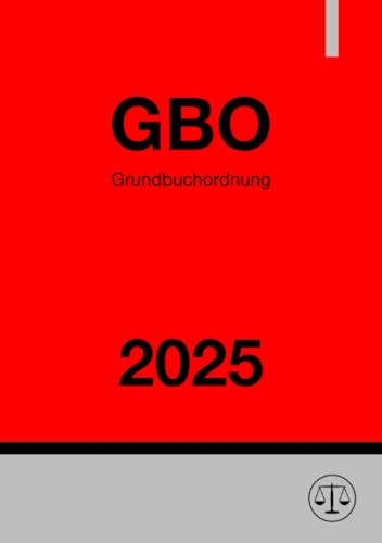 Grundbuchordnung - GBO 2025: DE Grundbuchordnung - GBO 2025: DE von epubli