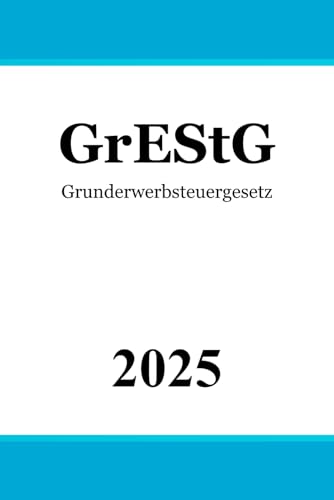 Grunderwerbsteuergesetz: GrEStG von Independently published