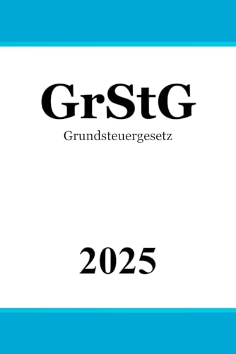 Grundsteuergesetz: GrStG von Independently published