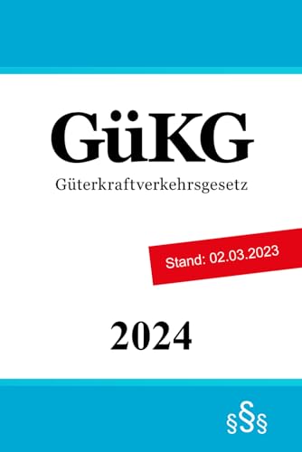 Güterkraftverkehrsgesetz GüKG von Independently published