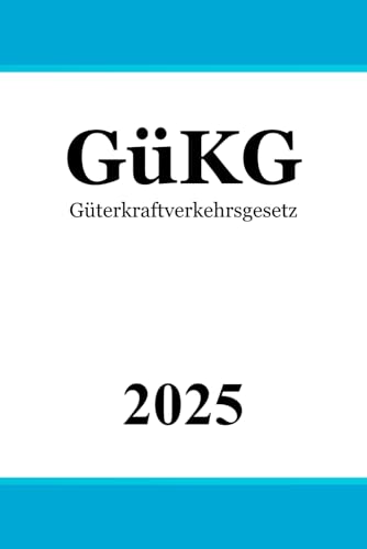 Güterkraftverkehrsgesetz GüKG Güterkraftverkehrsgesetz GüKG von Independently published