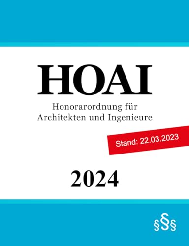 HOAI: Honorarordnung für Architekten und Ingenieure HOAI: Honorarordnung für Architekten und Ingenieure
