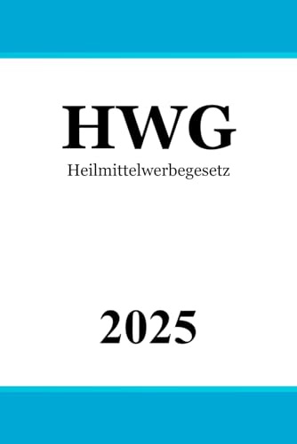 HWG: Heilmittelwerbegesetz HWG: Heilmittelwerbegesetz von Independently published
