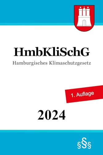 Hamburgisches Klimaschutzgesetz - HmbKliSchG von Independently published