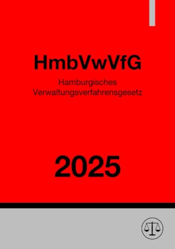 Hamburgisches Verwaltungsverfahrensgesetz - HmbVwVfG 2025: DE Hamburgisches Verwaltungsverfahrensgesetz - HmbVwVfG 2025: DE von epubli