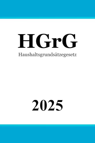 Haushaltsgrundsätzegesetz - HGrG Haushaltsgrundsätzegesetz - HGrG von Independently published