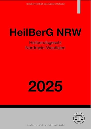 Heilberufsgesetz Nordrhein-Westfalen - HeilBerG NRW 2025: DE Heilberufsgesetz Nordrhein-Westfalen - HeilBerG NRW 2025: DE von epubli