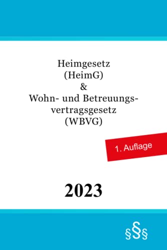 Heimgesetz & Wohn- und Betreuungsvertragsgesetz: HeimG | WBVG von Independently published