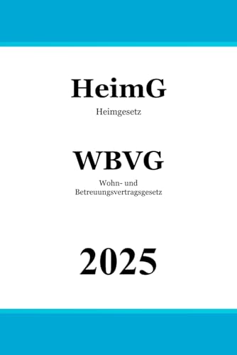 Heimgesetz & Wohn- und Betreuungsvertragsgesetz: HeimG | WBVG von Independently published