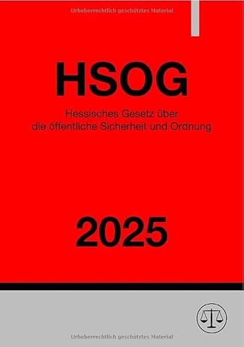 Hessisches Gesetz über die öffentliche Sicherheit und Ordnung - HSOG 2025: DE Hessisches Gesetz über die öffentliche Sicherheit und Ordnung - HSOG 2025: DE von epubli