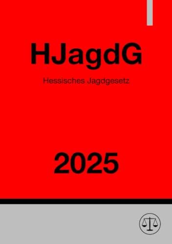 Hessisches Jagdgesetz - HJagdG 2025: DE Hessisches Jagdgesetz - HJagdG 2025: DE von epubli