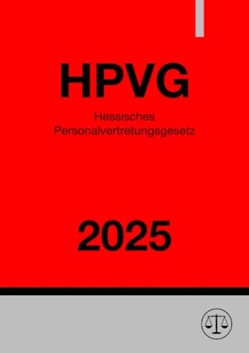 Hessisches Personalvertretungsgesetz - HPVG 2025: DE Hessisches Personalvertretungsgesetz - HPVG 2025: DE von epubli