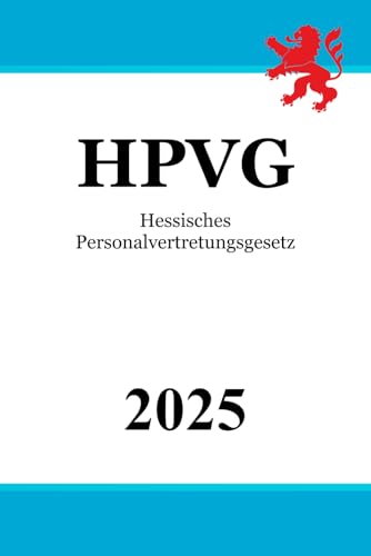 Hessisches Personalvertretungsgesetz - HPVG Hessisches Personalvertretungsgesetz - HPVG von Independently published