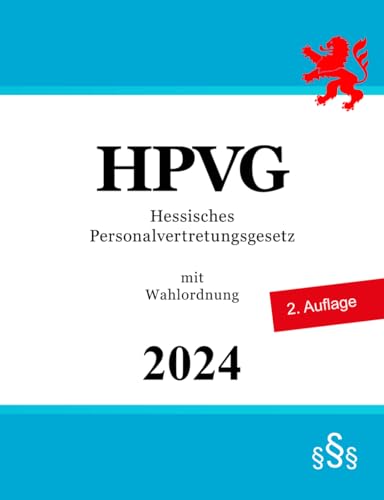 Hessisches Personalvertretungsgesetz - HPVG: mit Wahlordnung von Independently published