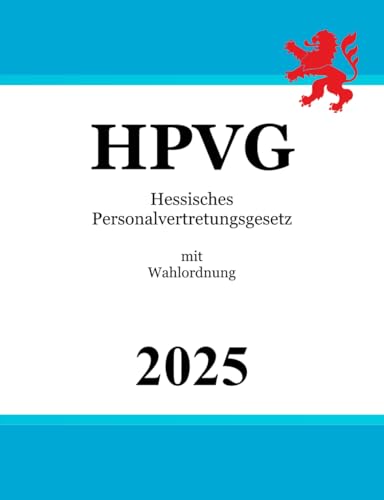 Hessisches Personalvertretungsgesetz - HPVG: mit Wahlordnung von Independently published