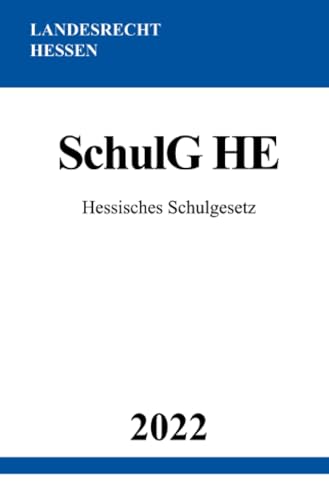 Hessisches Schulgesetz SchulG HE 2022: DE Hessisches Schulgesetz SchulG HE 2022: DE
