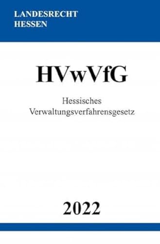 Hessisches Verwaltungsverfahrensgesetz HVwVfG 2022: DE Hessisches Verwaltungsverfahrensgesetz HVwVfG 2022: DE