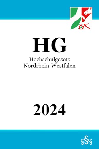 Hochschulgesetz Nordrhein-Westfalen - HG Hochschulgesetz Nordrhein-Westfalen - HG von Independently published
