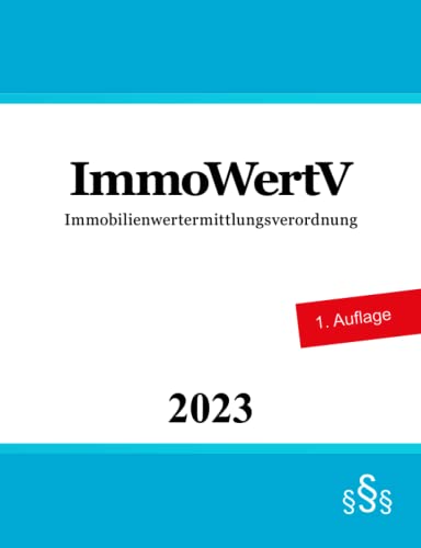 ImmoWertV: Immobilienwertermittlungsverordnung ImmoWertV: Immobilienwertermittlungsverordnung