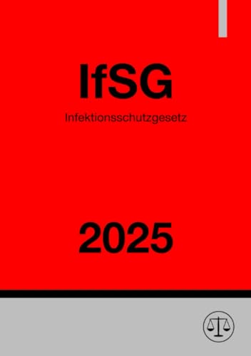 Infektionsschutzgesetz - IfSG 2025: DE Infektionsschutzgesetz - IfSG 2025: DE von epubli