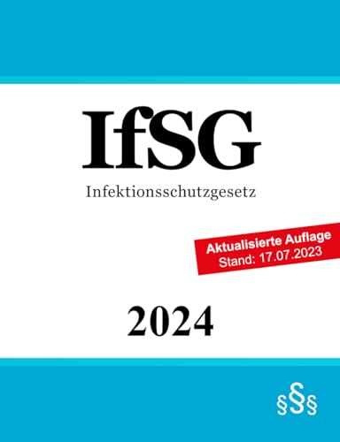 Infektionsschutzgesetz: Gesetz zur Verhütung und Bekämpfung von Infektionskrankheiten beim Menschen | IfSG | Infektionsschutzrecht Infektionsschutzgesetz: Gesetz zur Verhütung und Bekämpfung von Infektionskrankheiten beim Menschen | IfSG | Infektionsschutzrecht