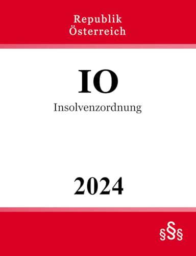 Insolvenzordnung - IO: Bundesgesetz über das Insolvenzverfahren von Independently published