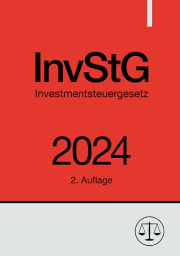 Investmentsteuergesetz - InvStG 2024: DE Investmentsteuergesetz - InvStG 2024: DE von epubli