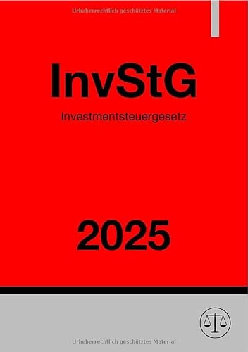 Investmentsteuergesetz - InvStG 2025: DE Investmentsteuergesetz - InvStG 2025: DE von epubli