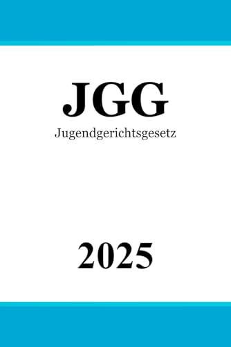 JGG: Jugendgerichtsgesetz - Jugendstrafrecht von Independently published