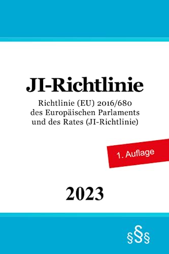 JI-Richtlinie: Richtlinie (EU) 2016/680 des Europäischen Parlaments und des Rates