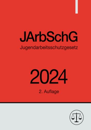 Jugendarbeitsschutzgesetz - JArbSchG 2024: DE von epubli