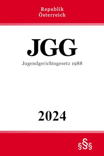 Jugendgerichtsgesetz 1988 - JGG: Bundesgesetz vom 20. Oktober 1988 über die Rechtspflege bei Straftaten Jugendlicher und junger Erwachsener Jugendgerichtsgesetz 1988 - JGG: Bundesgesetz vom 20. Oktober 1988 über die Rechtspflege bei Straftaten Jugendlicher und junger Erwachsener