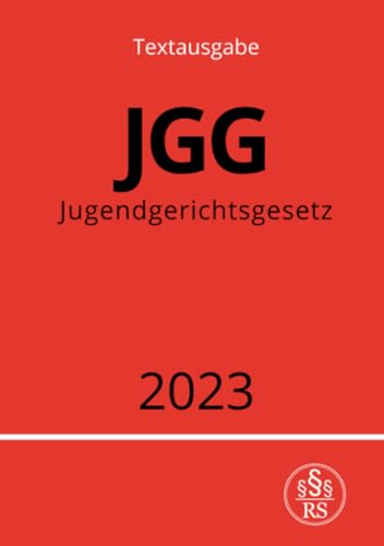 Jugendgerichtsgesetz - JGG 2023: DE Jugendgerichtsgesetz - JGG 2023: DE