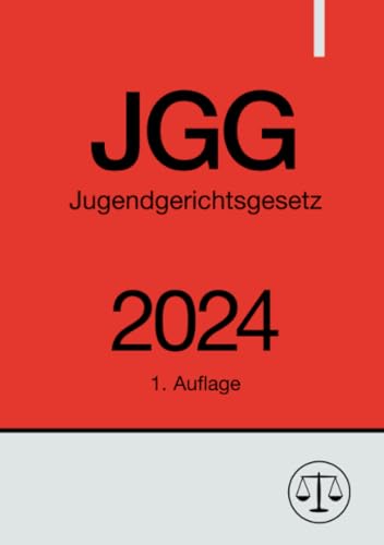 Jugendgerichtsgesetz - JGG 2024: DE Jugendgerichtsgesetz - JGG 2024: DE von epubli