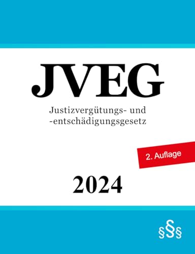Justizvergütungs- und -entschädigungsgesetz: JVEG Justizvergütungs- und -entschädigungsgesetz: JVEG