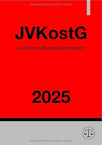Justizverwaltungskostengesetz - JVKostG 2025: Gesetz über Kosten in Angelegenheiten der Justizverwaltung Justizverwaltungskostengesetz - JVKostG 2025: Gesetz über Kosten in Angelegenheiten der Justizverwaltung von epubli