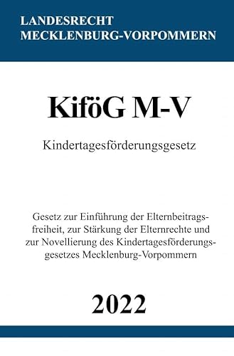 Kindertagesförderungsgesetz KiföG M-V 2022: Gesetz zur Einführung der Elternbeitragsfreiheit, zur Stärkung der Elternrechte und zur Novellierung des ... Mecklenburg-Vorpommern Kindertagesförderungsgesetz KiföG M-V 2022: Gesetz zur Einführung der Elternbeitragsfreiheit, zur Stärkung der Elternrechte und zur Novellierung des ... Mecklenburg-Vorpommern von epubli
