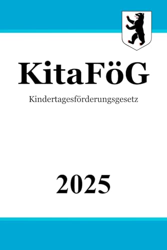 Kindertagesförderungsgesetz - KitaFöG von Independently published