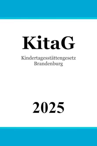 Kindertagesstättengesetz Brandenburg - KitaG: Zweites Gesetz zur Ausführung des Achten Buches des Sozialgesetzbuches - Kinder- und Jugendhilfe - Kindertagesstättengesetz Brandenburg - KitaG: Zweites Gesetz zur Ausführung des Achten Buches des Sozialgesetzbuches - Kinder- und Jugendhilfe - von Independently published