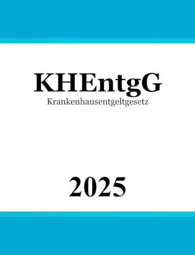 Krankenhausentgeltgesetz - KHEntgG von Independently published