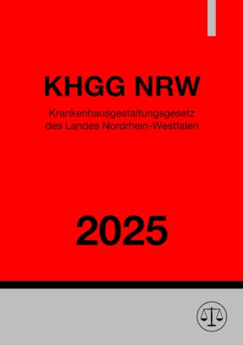 Krankenhausgestaltungsgesetz Nordrhein-Westfalen - KHGG NRW 2025: DE Krankenhausgestaltungsgesetz Nordrhein-Westfalen - KHGG NRW 2025: DE von epubli