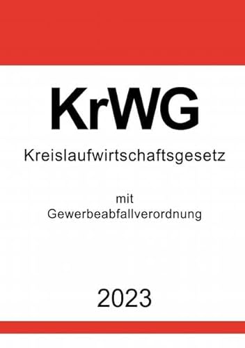 Kreislaufwirtschaftsgesetz (KrWG) 2023: mit Gewerbeabfallverordnung