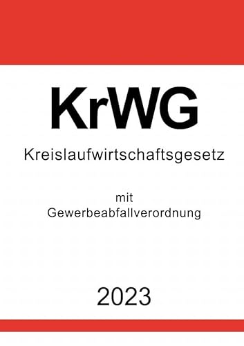Kreislaufwirtschaftsgesetz (KrWG) 2023: mit Gewerbeabfallverordnung