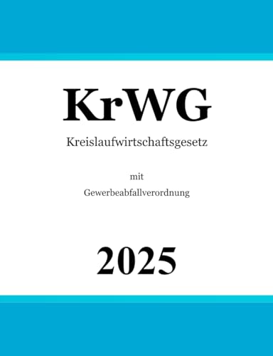 Kreislaufwirtschaftsgesetz - KrWG: mit Gewerbeabfallverordnung von Independently published